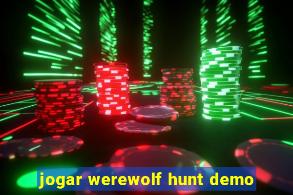 jogar werewolf hunt demo